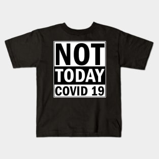 Not Today Covid 19 Kids T-Shirt